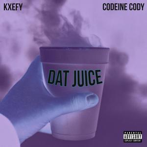 Dat Juice (feat. Codeine Cody) [Explicit]