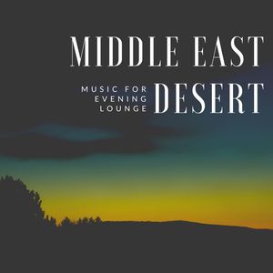 Middle East Desert - Music For Evening Lounge