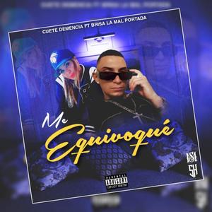 Me equivoque (feat. Brisa La Mal Portada & Cuete Demencia) (Explicit)