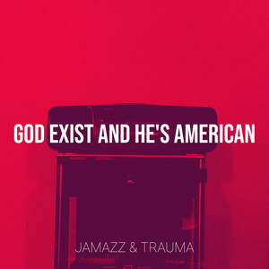 God Exist and He's American (Explicit)