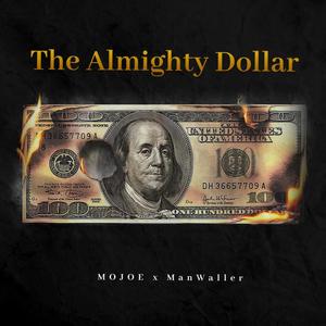 The Almighty Dollar (feat. M.O.J.O.E.) [Explicit]