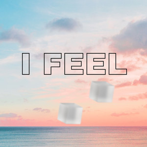 I Feel