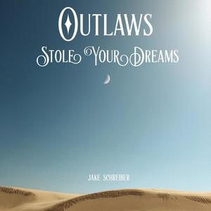 Outlaws Stole Your Dreams