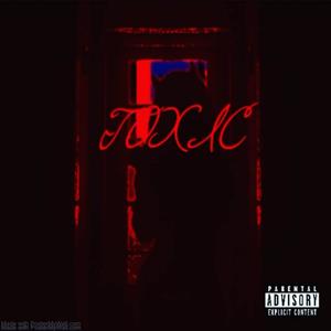 toxic(feat. Og Saint) (Explicit)