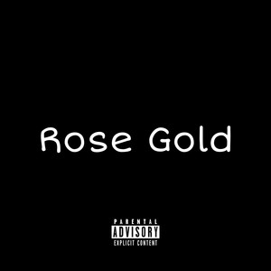 Rose Gold (Explicit)