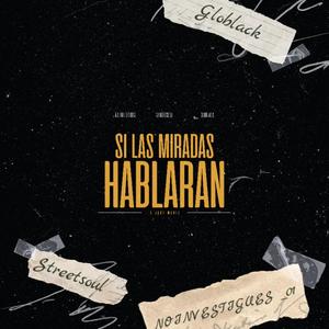 Si las miradas hablaran (feat. Streetsoul & Globlack) [Explicit]