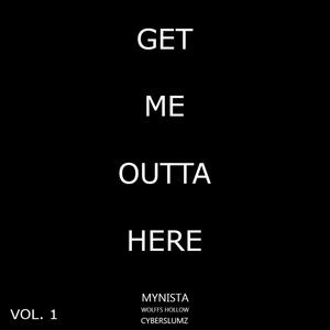 GET ME OUTTA HERE (feat. Mynista, wolffs hollow & Cyberslumz)