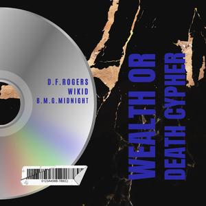 Wealth or death cypher (feat. Wikid & B.M.G.Midnight) (Explicit)