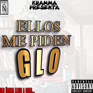 ELLOS ME PIDEN GLO (Explicit)