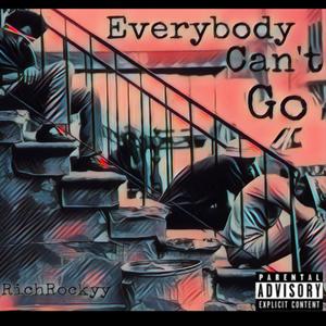 Everybody Can't Go (Explicit)