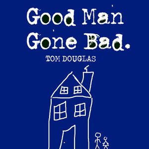 Good Man Gone Bad