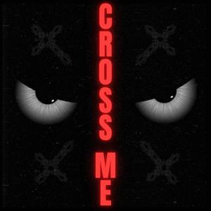 Cross Me (feat. Dizzy Tee & Teezyswayanchor) [Explicit]
