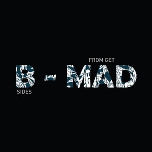 B-Mad (B-Sides from Get Mad)