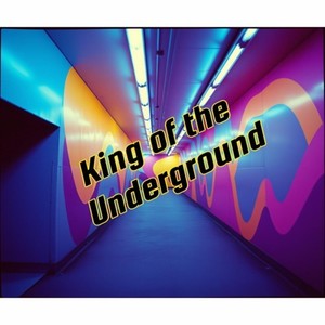 King of the Underground (Explicit)