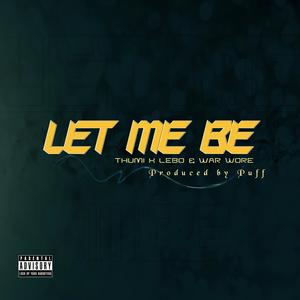 Let Me Be (feat. Lebo & War Wore) (Explicit)