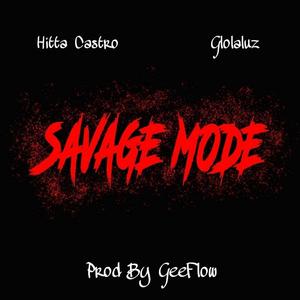 Savage Mode (feat. Glolaluz) [Explicit]