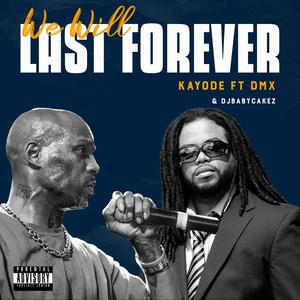 We Will Last Forever (feat. DMX & DJBabyCakez) (Explicit)