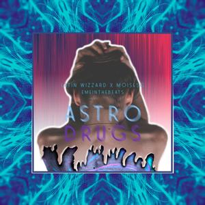 Astrodrugs (feat. Moisesg & Emeinthebeats) (Explicit)
