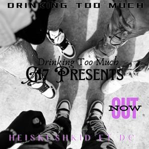 Drinking Too Much (feat. Dc Nboy) [Explicit]