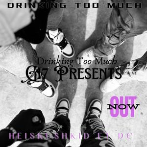 Drinking Too Much (feat. Dc Nboy) (Explicit)