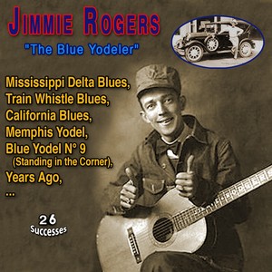 Jimmie Rogers "The Blue Yodeler" (26 Successes)