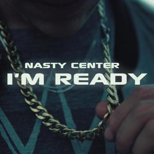 I'm Ready (feat. Nasty Center) [Explicit]