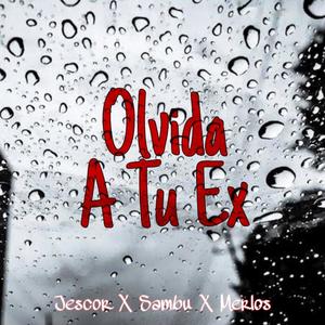 Olvida A Tu Ex(feat. Sambu & Merlos)