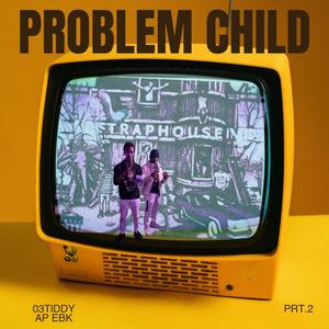 Problem Child Pt. 2 (feat. AP EBK)