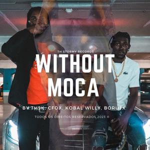 Without Moca (feat. Kobal Willy) [Explicit]