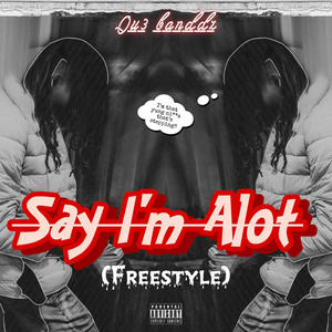 Say Im Alot (Explicit)