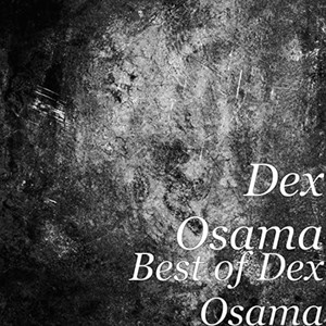 Best of Dex Osama (Explicit)