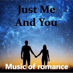 Just Me and You: Music of Romance