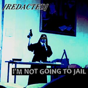 I'm Not Going To Jail (Explicit)