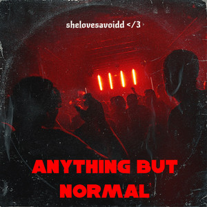 anything but normal (Explicit)