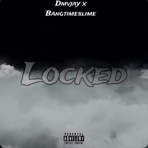 Locked (feat. DMVJAY) (Explicit)