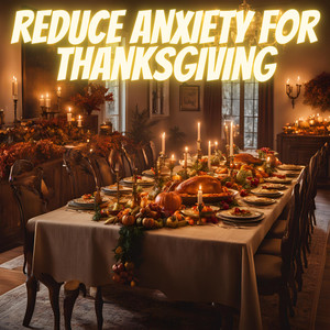 Reduce Anxiety for Thanksgiving