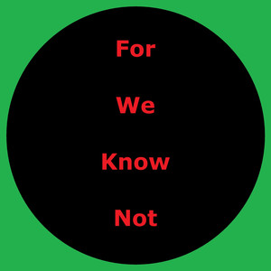 For We Know Not (Explicit)