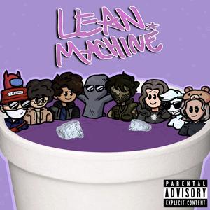 LEAN*MACHINE(feat. Klover, evergxrden, tashii, Horkjunk, TheVoiceDJ, Lusinity, Alan.0, DizDizaster & JDR) (Explicit)