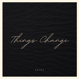 Things Change (Explicit)