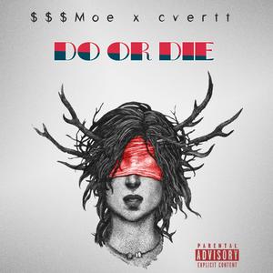 DO OR DIE (feat. CVERTT) (Explicit)