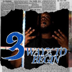 3 Wayz To Begin (Explicit)