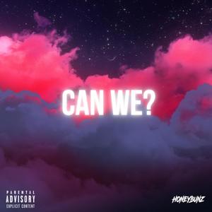 Can We? (Explicit)