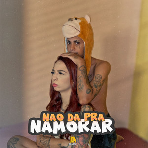 Não da pra Namorar (Explicit)