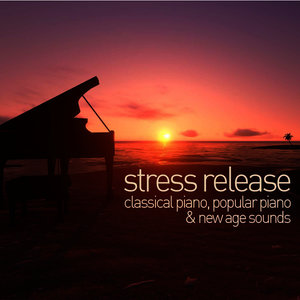 Stress Release: Classical Piano, Popular Piano, And New Age Sounds