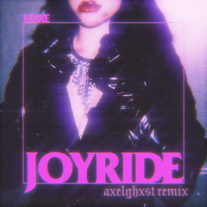 Joyride (Axel Ghxst Remix)