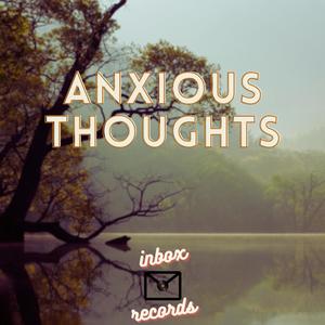 ANXIOUS THOUGHTS