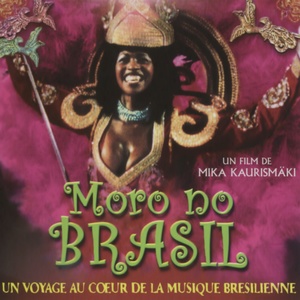 Moro no Brasil, un voyage au coeur de la musique brésilienne (Bande originale du film de Mika Kaurismäki)