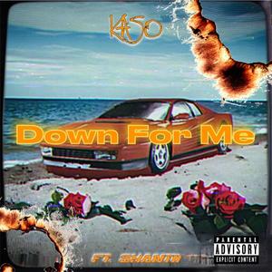 Down For Me (feat. Shantii) [Explicit]