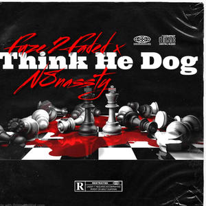 Think He Dog (feat. N8nassty) (Explicit)