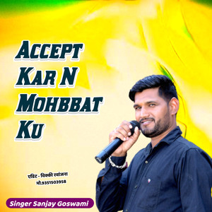 Accept Kar N Mohbbat Ku